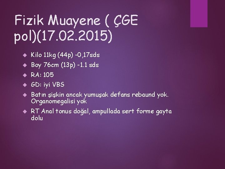 Fizik Muayene ( ÇGE pol)(17. 02. 2015) Kilo 11 kg (44 p) -0, 17