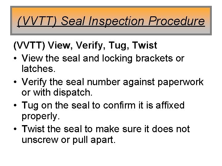 (VVTT) Seal Inspection Procedure (VVTT) View, Verify, Tug, Twist • View the seal and