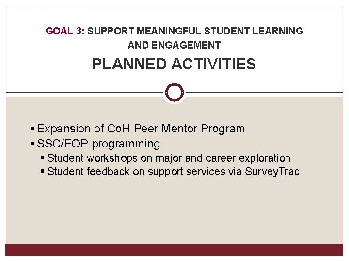 GOAL 3: SUPPORT MEANINGFUL STUDENT LEARNING AND ENGAGEMENT PLANNED ACTIVITIES § Expansion of Co.