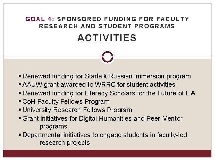 GOAL 4: SPONSORED FUNDING FOR FACULTY RESEARCH AND STUDENT PROGRAMS ACTIVITIES § Renewed funding