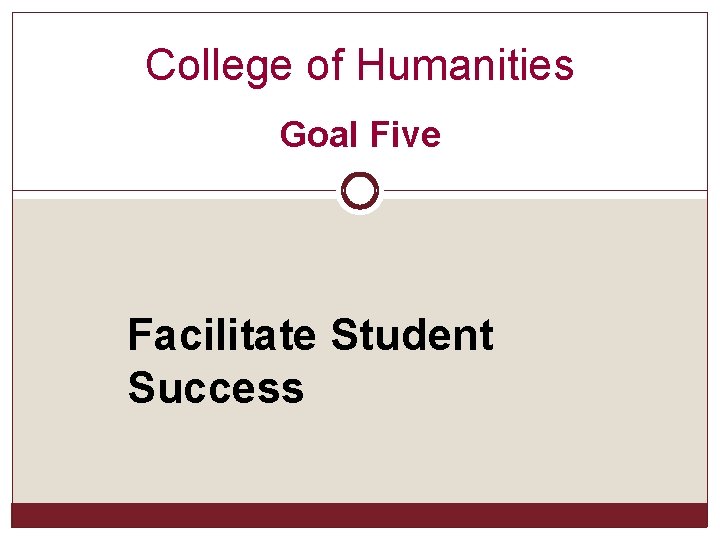 College of Humanities Goal Five Facilitate Student Success 