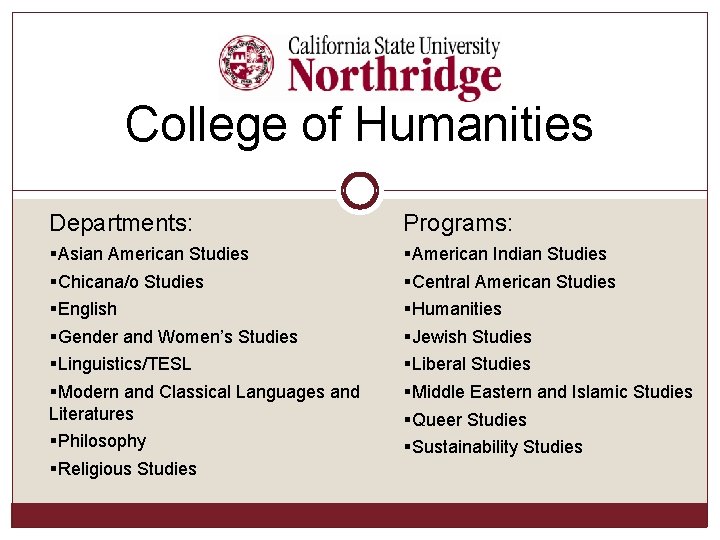 College of Humanities Departments: Programs: §Asian American Studies §Chicana/o Studies §English §Gender and Women’s