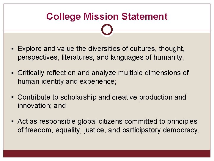 College Mission Statement § Explore and value the diversities of cultures, thought, perspectives, literatures,