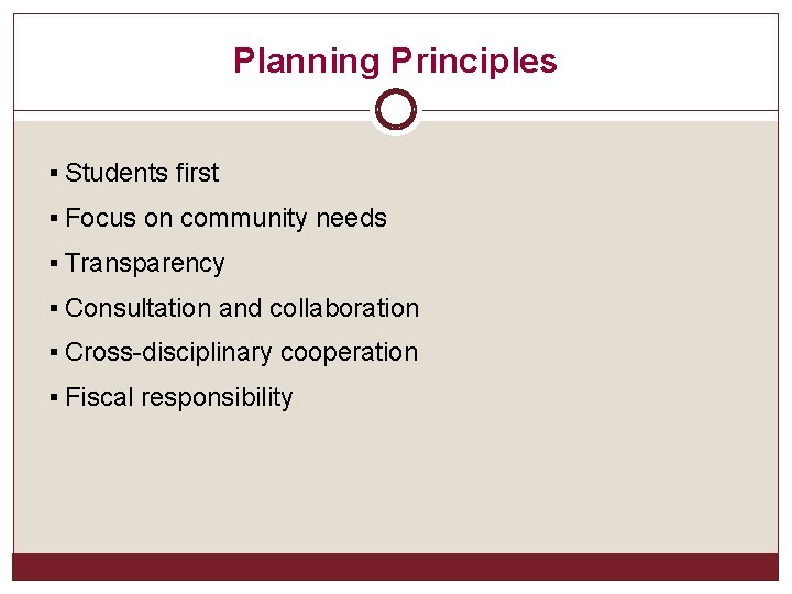 Planning Principles § Students first § Focus on community needs § Transparency § Consultation