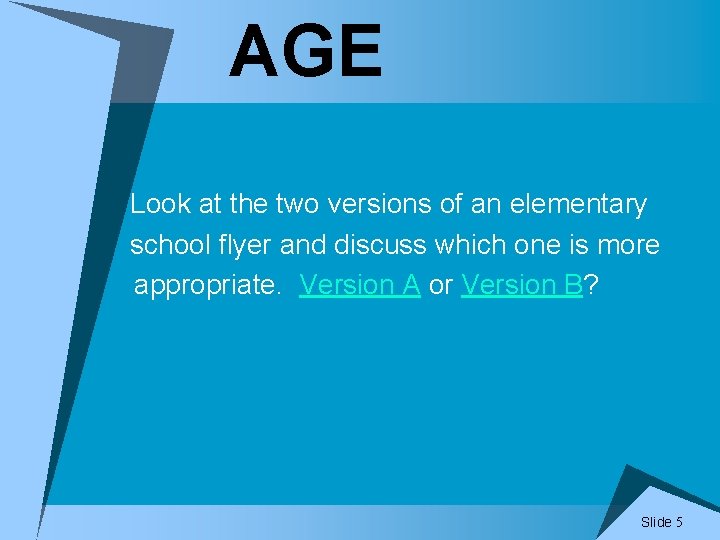 AGE Look at the two versions of an elementary school flyer and discuss which