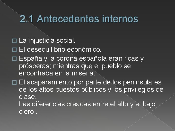 2. 1 Antecedentes internos La injusticia social. � El desequilibrio económico. � España y