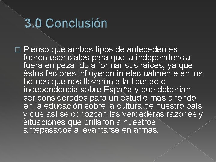 3. 0 Conclusión � Pienso que ambos tipos de antecedentes fueron esenciales para que