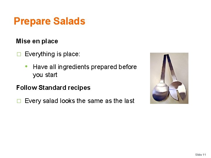 Prepare Salads Mise en place � Everything is place: • Have all ingredients prepared