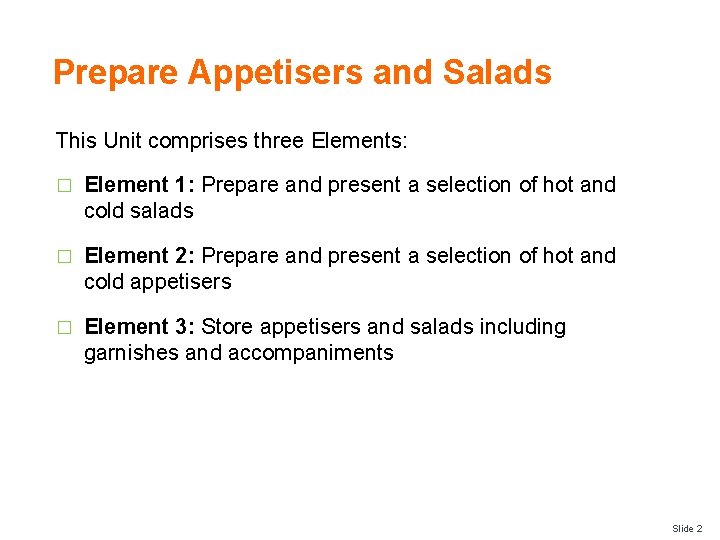 Prepare Appetisers and Salads This Unit comprises three Elements: � Element 1: Prepare and