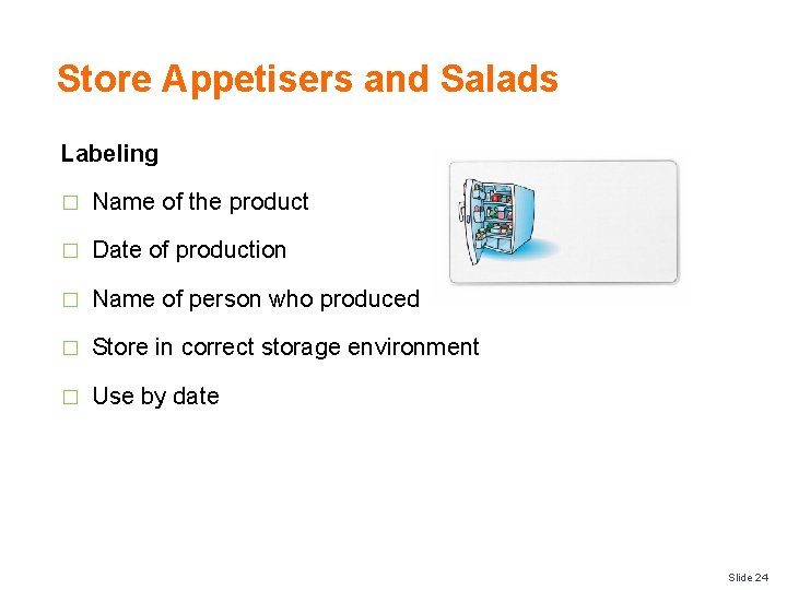 Store Appetisers and Salads Labeling � Name of the product � Date of production