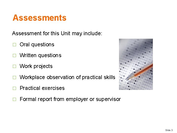 Assessments Assessment for this Unit may include: � Oral questions � Written questions �