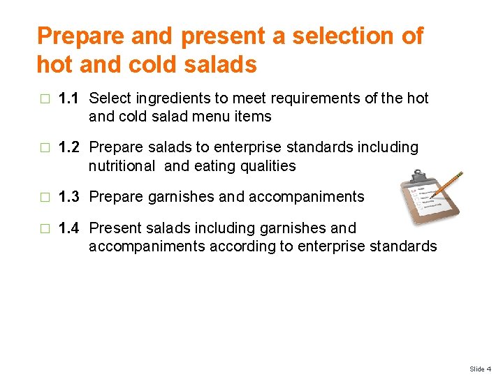 Prepare and present a selection of hot and cold salads � 1. 1 Select
