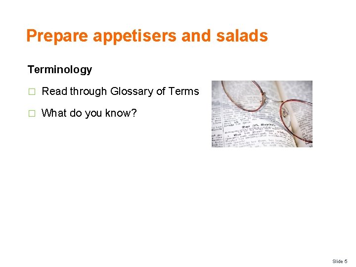 Prepare appetisers and salads Terminology � Read through Glossary of Terms � What do