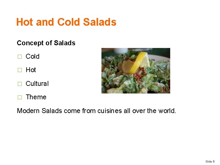 Hot and Cold Salads Concept of Salads � Cold � Hot � Cultural �
