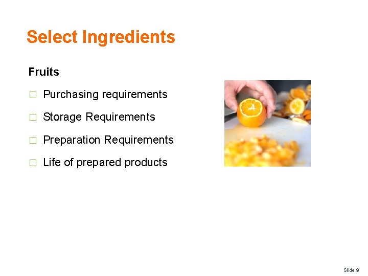 Select Ingredients Fruits � Purchasing requirements � Storage Requirements � Preparation Requirements � Life