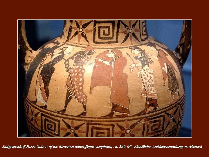 Judgement of Paris. Side A of an Etruscan black-figure amphora, ca. 530 BC. Staatliche