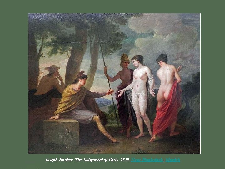 Joseph Hauber, The Judgement of Paris, 1819, Neue Pinakothek , Munich 