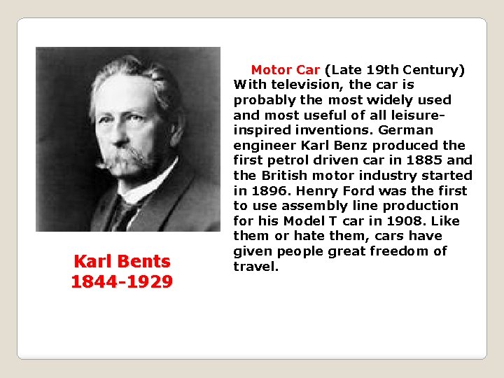 Karl Bents 1844 -1929 Motor Car (Late 19 th Century) With television, the car