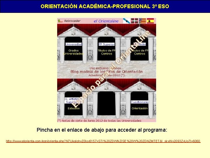 ORIENTACIÓN ACADÉMICA-PROFESIONAL 3º ESO Pincha en el enlace de abajo para acceder al programa: