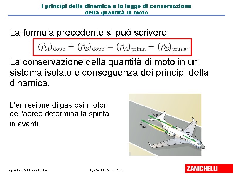 I princìpi della dinamica e la legge di conservazione della quantità di moto La