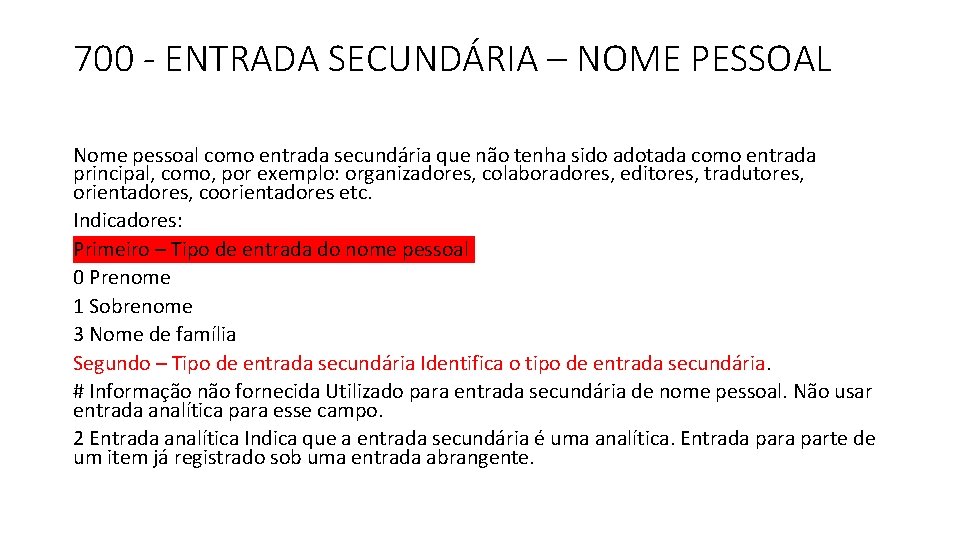 700 - ENTRADA SECUNDÁRIA – NOME PESSOAL Nome pessoal como entrada secundária que não