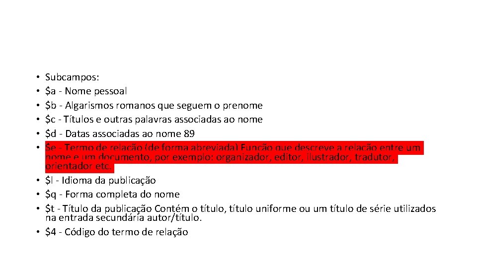  • • • Subcampos: $a - Nome pessoal $b - Algarismos romanos que