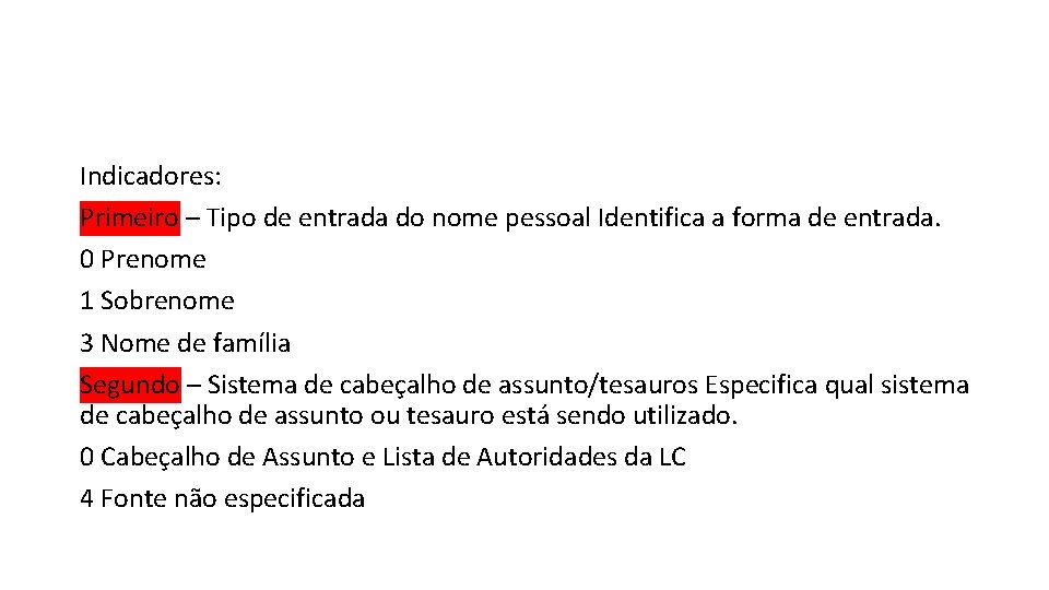 Indicadores: Primeiro – Tipo de entrada do nome pessoal Identifica a forma de entrada.