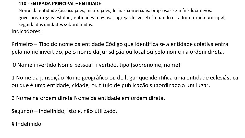 110 - ENTRADA PRINCIPAL – ENTIDADE Nome da entidade (associações, instituições, firmas comerciais, empresas