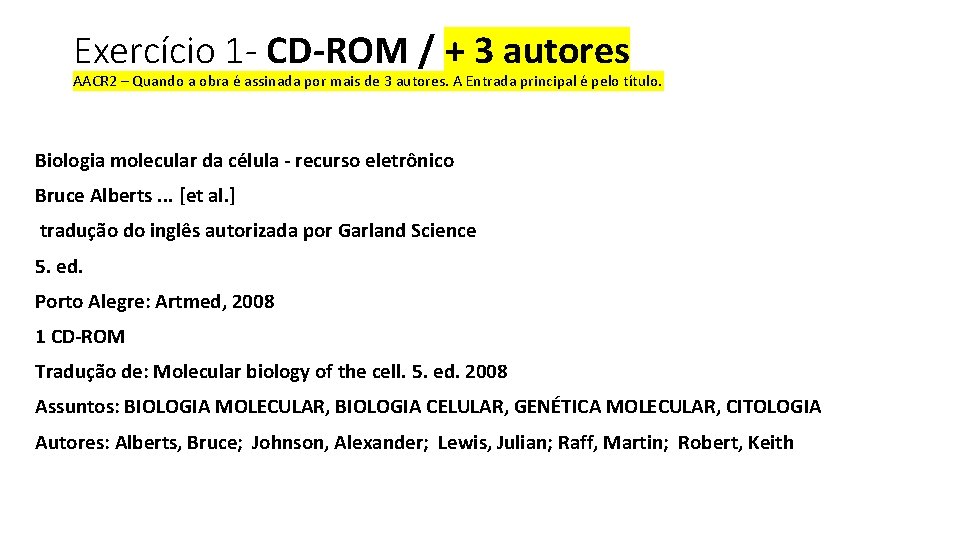 Exercício 1 - CD-ROM / + 3 autores AACR 2 – Quando a obra