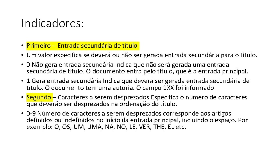 Indicadores: • Primeiro – Entrada secundária de título • Um valor especifica se deverá