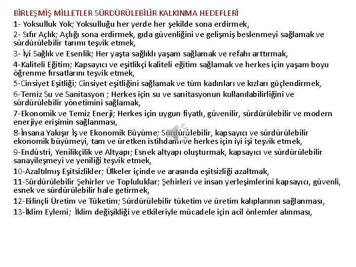 BİRLEŞMİŞ MİLLETLER SÜRDÜRÜLEBİLİR KALKINMA HEDEFLERİ 1 - Yoksulluk Yok; Yoksulluğu her yerde her şekilde