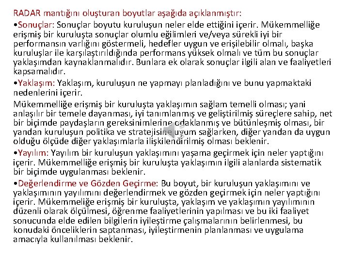 RADAR mantığını oluşturan boyutlar aşağıda açıklanmıştır: • Sonuçlar: Sonuçlar boyutu kuruluşun neler elde ettiğini