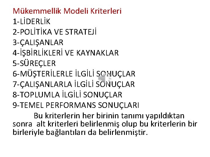 Mükemmellik Modeli Kriterleri 1 -LİDERLİK 2 -POLİTİKA VE STRATEJİ 3 -ÇALIŞANLAR 4 -İŞBİRLİKLERİ VE