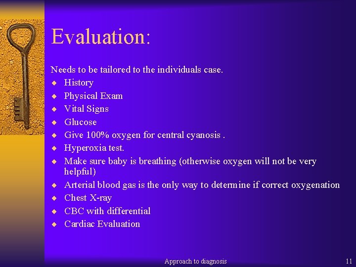 Evaluation: Needs to be tailored to the individuals case. ¨ History ¨ Physical Exam