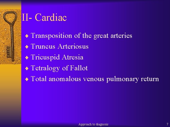 II- Cardiac ¨ Transposition of the great arteries ¨ Truncus Arteriosus ¨ Tricuspid Atresia