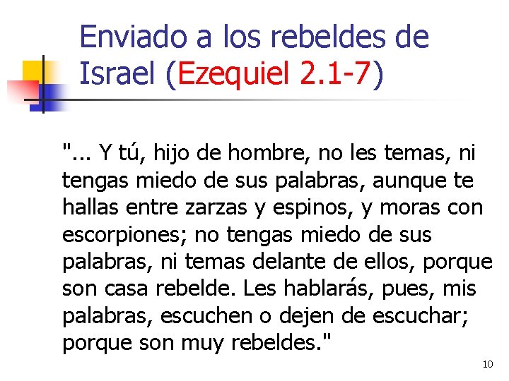 Enviado a los rebeldes de Israel (Ezequiel 2. 1 -7) ". . . Y