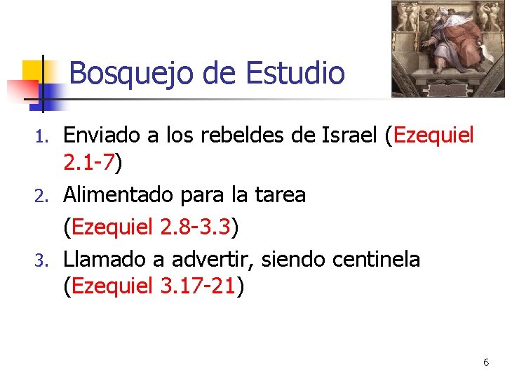 Bosquejo de Estudio Enviado a los rebeldes de Israel (Ezequiel 2. 1 -7) 2.