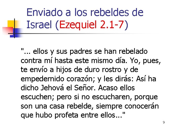 Enviado a los rebeldes de Israel (Ezequiel 2. 1 -7) ". . . ellos