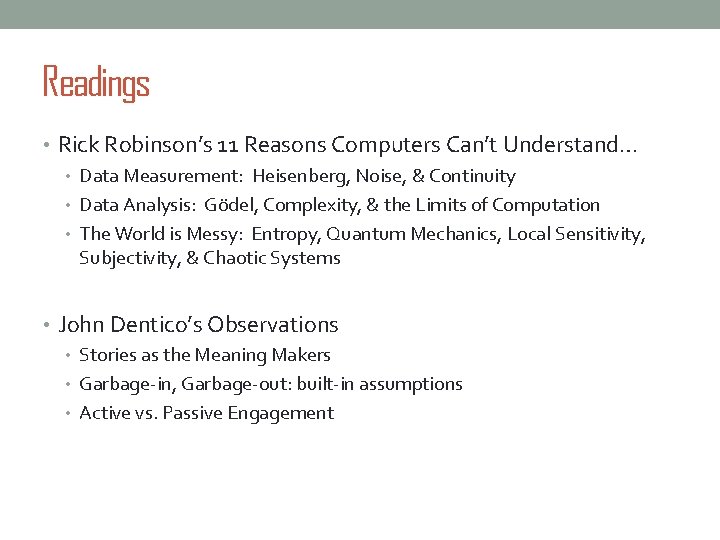 Readings • Rick Robinson’s 11 Reasons Computers Can’t Understand… • Data Measurement: Heisenberg, Noise,