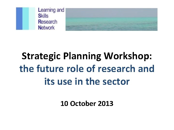 Strategic Planning Workshop the future role of research