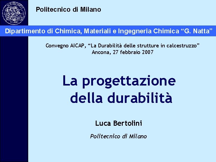 Politecnico di Milano Dipartimento di Chimica, Materiali e Ingegneria Chimica “G. Natta” Convegno AICAP,