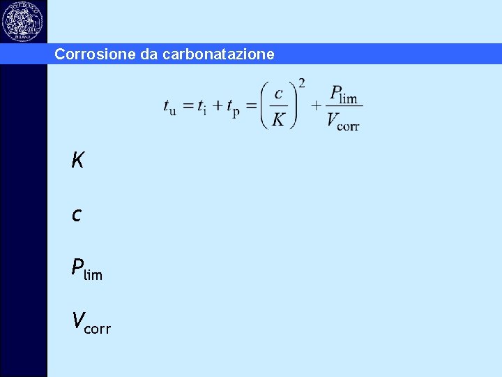 Corrosione da carbonatazione K c Plim Vcorr 