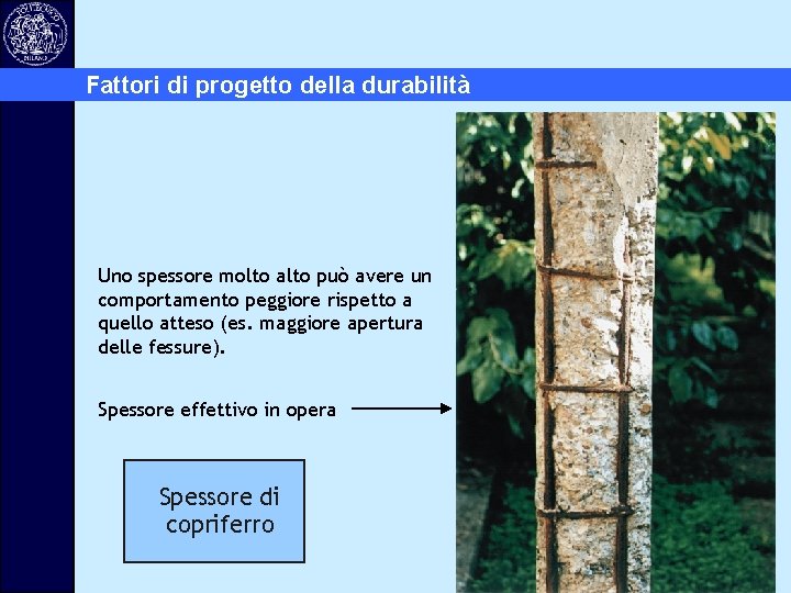 Fattori di progetto della durabilità Uno spessore molto alto può avere un comportamento peggiore