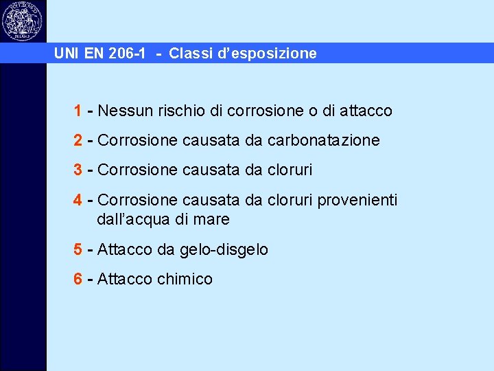 UNI EN 206 -1 - Classi d’esposizione 1 - Nessun rischio di corrosione o