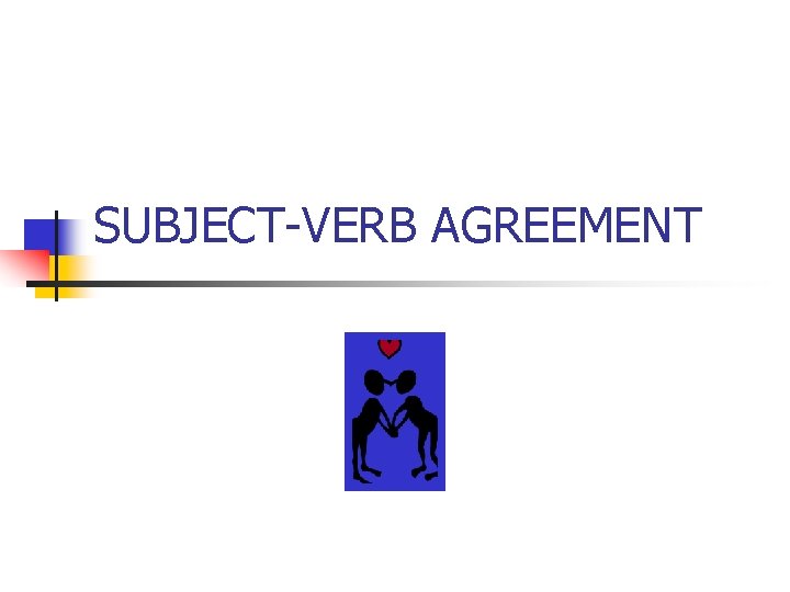 SUBJECT-VERB AGREEMENT 