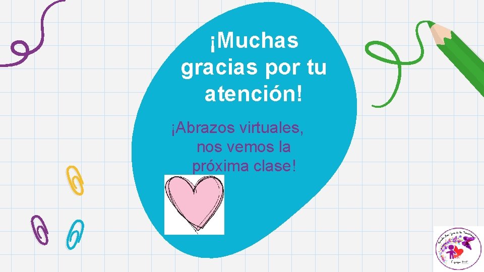 ¡Muchas gracias por tu atención! ¡Abrazos virtuales, nos vemos la próxima clase! 