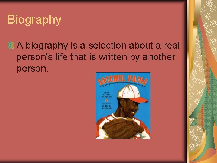 Biography A biography is a selection about a real person's life that is written