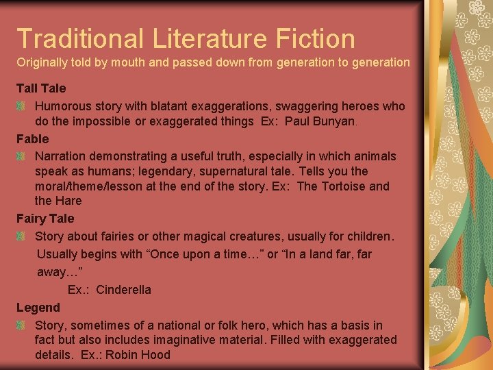 Traditional Literature Fiction Originally told by mouth and passed down from generation to generation