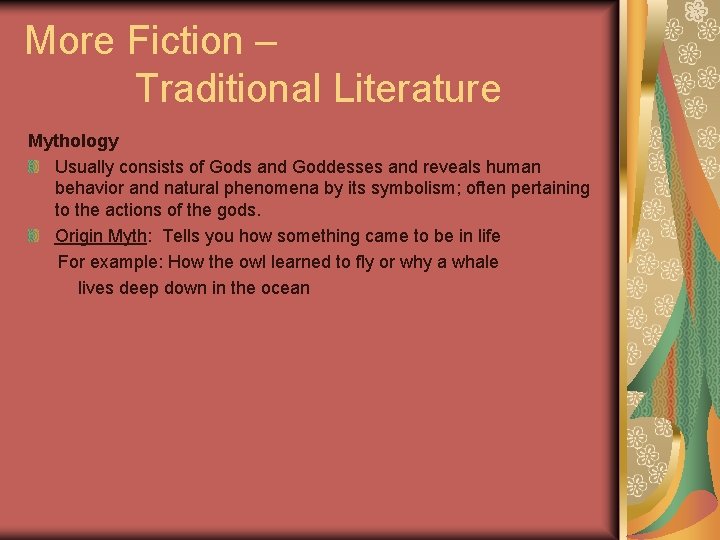More Fiction – Traditional Literature Mythology Usually consists of Gods and Goddesses and reveals