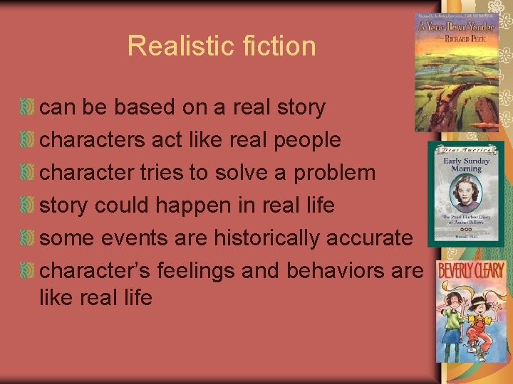 Realistic fiction can be based on a real story characters act like real people